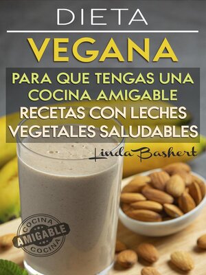 cover image of Recetas con Leches Vegetales Saludables, Dieta Vegana para que tengas una Cocina Amigable